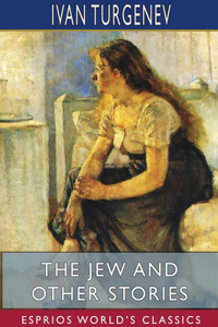 Jew and Other Stories (Esprios Classics): Translated by Constance Garnett