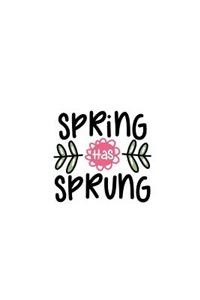 Spring Has Sprung