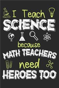 I Teach Science Because Math Teachers Need Heroes Too
