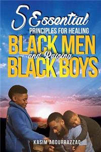 5 Essential Principles For Healing Black Men and Raising Black Boys