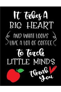 It Takes A Big Heart And What Looks Like A Lot Of Coffee To Teach Little Minds Thank You