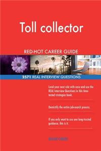 Toll collector RED-HOT Career Guide; 2571 REAL Interview Questions