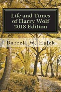 Life and Times of Harry Wolf 2018 Edition