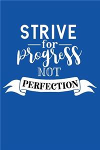 Strive For Progress Not Perfection