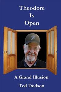 Theodore Is Open: A Grand Illusion