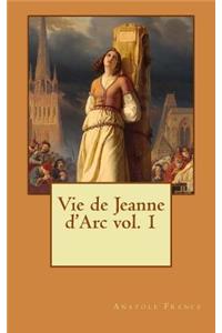 Vie de Jeanne d'Arc vol. 1