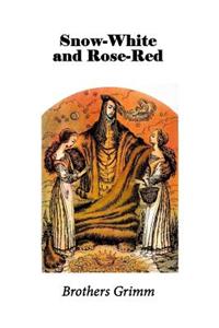 Snow-White and Rose-Red (Illustrated)