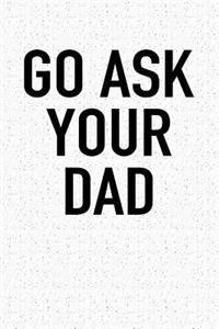 Go Ask Your Dad