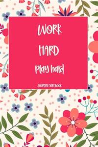 Work Hard Play Hard Journal Notebook