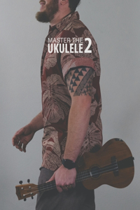 Master the Ukulele 2 Uke Like the Pros