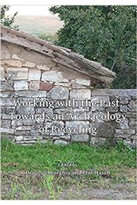 Working with the Past: Towards an Archaeology of Recycling