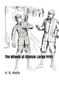 The Wheels of Chance: Large Print