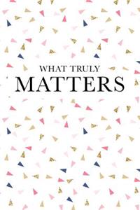 What Truly Matters