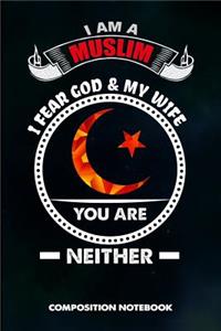 I Am a Muslim I Fear God and My Wife You Are Neither
