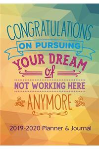 Congratulations on Pursuing Your Dream of Not Working Here Anymore