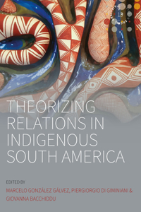 Theorizing Relations in Indigenous South America