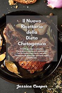 Il Nuovo Ricettario della Dieta Chetogenica: Ricette gustose e semplici. Perdi peso e abbassa il colesterolo con le ricette Low Carb e ad alto contenuto di grassi per persone super indaffarate.