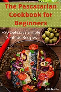 The Pescatarian Cookbook for Beginners