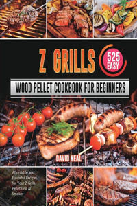 Z Grills Wood Pellet Cookbook For Beginners 2021