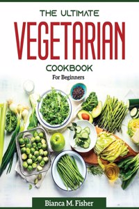 The Ultimate Vegetarian Cookbook