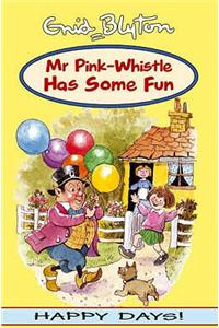 Mr Pink-Whistle Has Some Fun