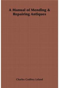 A Manual of Mending & Repairing Antiques
