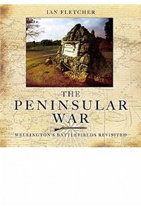 The Peninsular War: Wellington's Battlefields Revisited