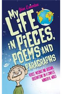 My Life in Pieces, Poems and Paragraphs