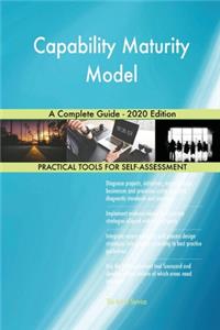 Capability Maturity Model A Complete Guide - 2020 Edition