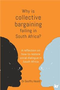 Why is Collective Bargaining Failing in South Africa?