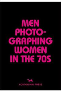 Men Photographing Women In The 70s