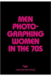 Men Photographing Women in the 70s