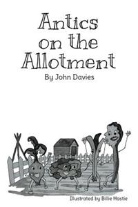 Antics on the Allotment