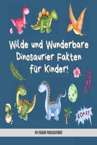 Wilde und Wunderbare Dinosaurier Fakten für Kinder!