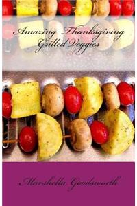 Amazing Thanksgiving Grilled Veggies