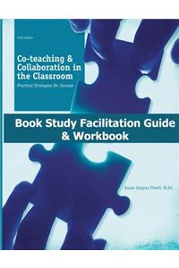 Co-Teaching and Collaboration in the Classroom Book Study Facilitation Guide and