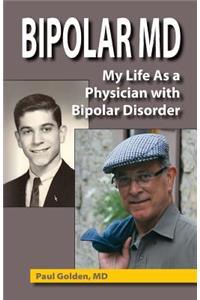 Bipolar MD: My Life as a Physician with Bipolar Disorder