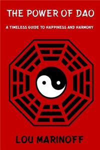 Power of Dao: A Timeless Guide to Happiness and Harmony