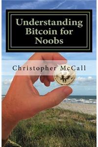 Understanding Bitcoin for Noobs