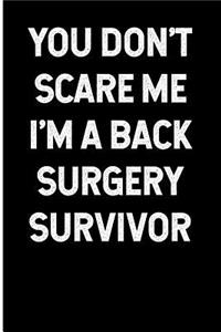 You Don't Scare Me I'm a Back Surgery Survivor