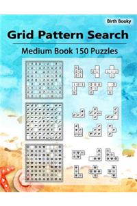 Grid Pattern Search Medium: 150 Puzzles, Perfect for Alphabetic, Numeric, Shapes, Card Suits, Chess Pieces, Galactic Script, Maze, Ancient Hunters, Asterisks, Clocks, Scribbles