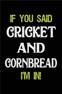 If You Said Cricket and Cornbread I'm in