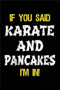 If You Said Karate And Pancakes I'm In