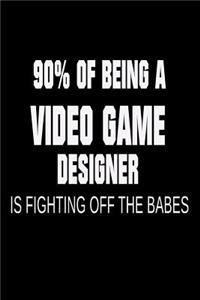 90% of Being a Video Game Designer is Fighting Off the Babes