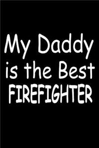 My Daddy Is The Best Firefighter