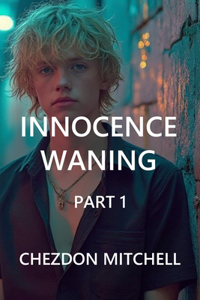 Innocence Waning Part 1