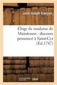 Éloge de Madame de Maintenon: Discours Prononcé À Saint-Cyr, Le Second Jour de la Fête Séculaire