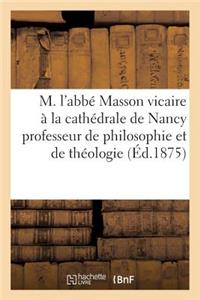 M.l'Abbé Masson Vicaire À La Cathédrale de Nancy Professeur de Philosophie Et Théologie Dogmatique