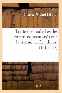 Traité Des Maladies Des Enfans Nouveau-Nés Et À La Mamelle. 2e Édition