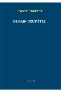 Demain, peut-être...